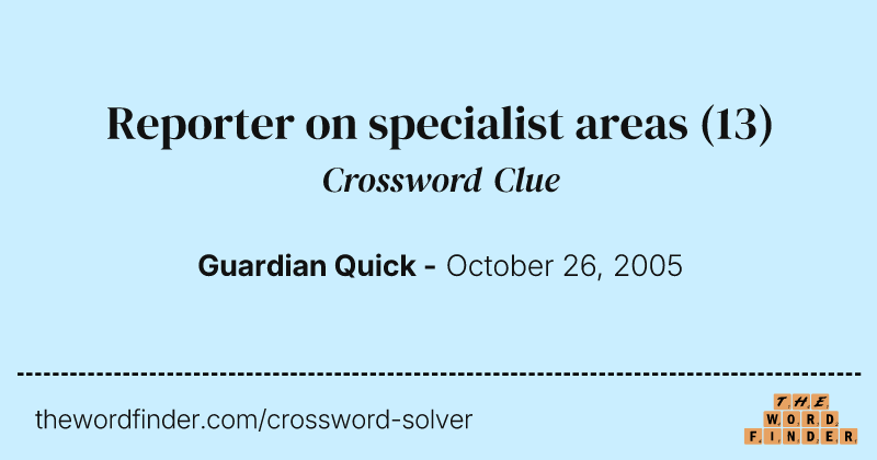 Reporter on specialist areas crossword clue image