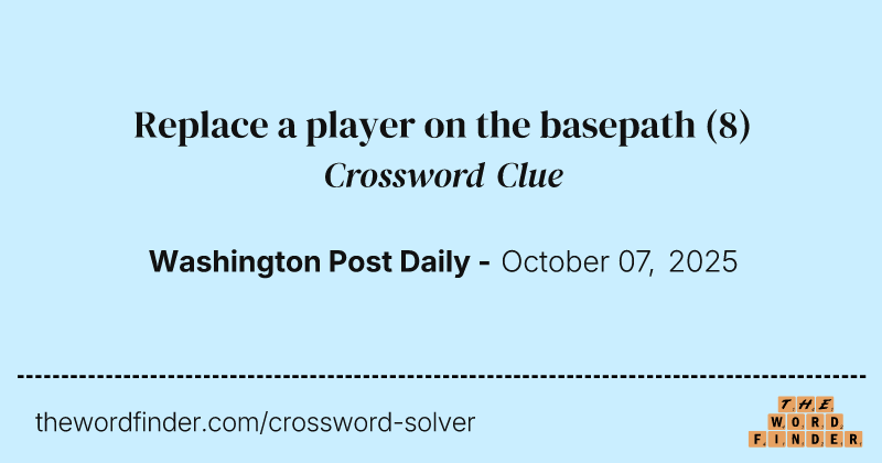 Replace a player on the basepath crossword clue image