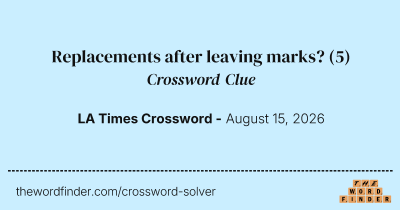 Replacements after leaving marks? crossword clue image