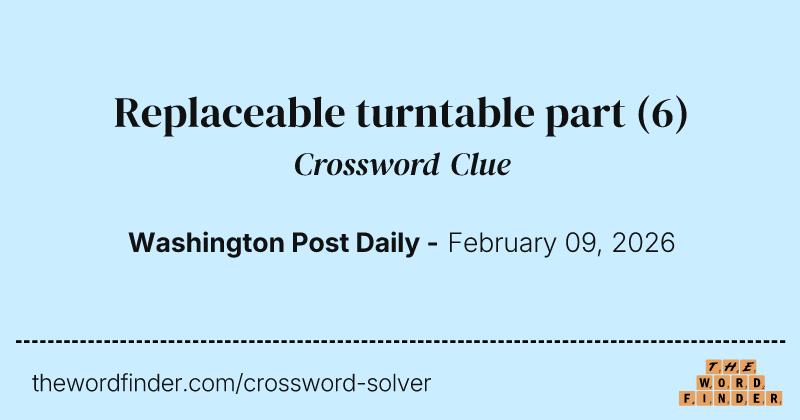Replaceable turntable part crossword clue image