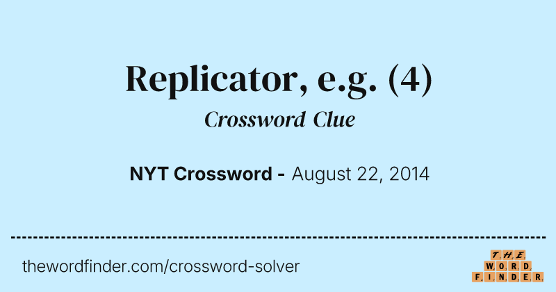 Replicator, e.g. crossword clue image