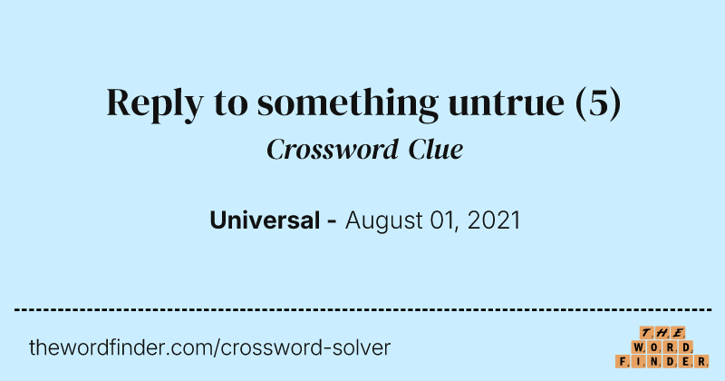 Reply to something untrue crossword clue image