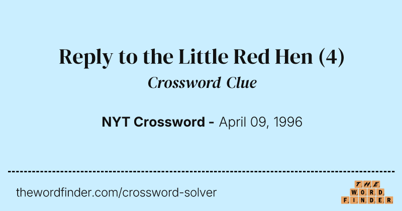 Reply to the Little Red Hen crossword clue image