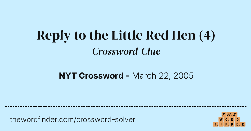 Reply to the Little Red Hen crossword clue image