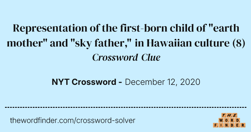 Representation of the first-born child of "earth mother" and "sky father," in Hawaiian culture crossword clue image
