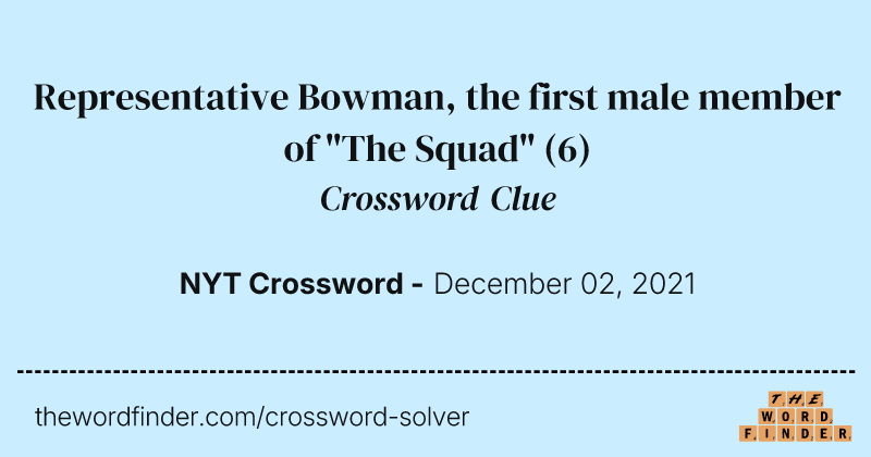Representative Bowman, the first male member of "The Squad" crossword clue image