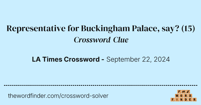 Representative for Buckingham Palace, say? crossword clue image