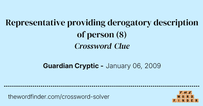 Representative providing derogatory description of person crossword clue image