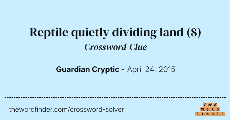 Reptile quietly dividing land crossword clue image