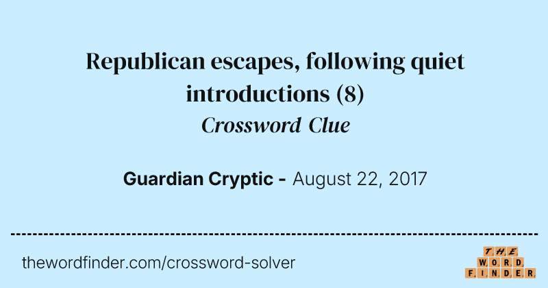Republican escapes, following quiet introductions crossword clue image
