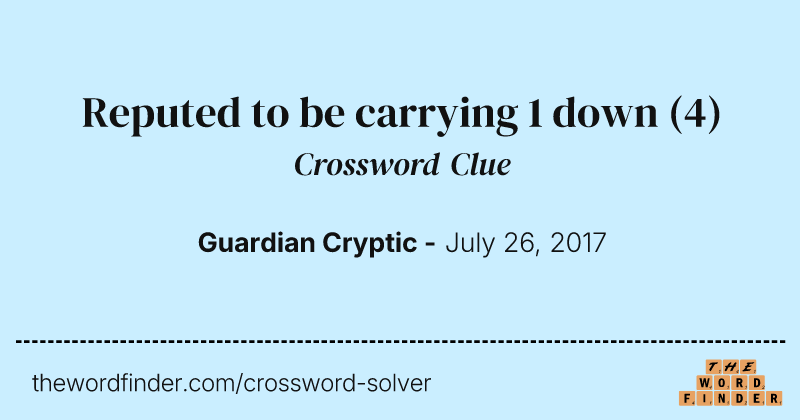 Reputed to be carrying 1 down crossword clue image