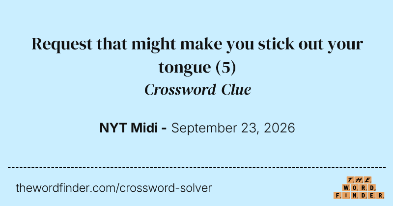 Request that might make you stick out your tongue crossword clue image