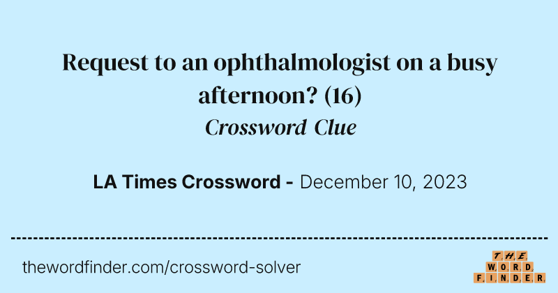 Request to an ophthalmologist on a busy afternoon? crossword clue image