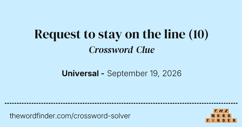 Request to stay on the line crossword clue image