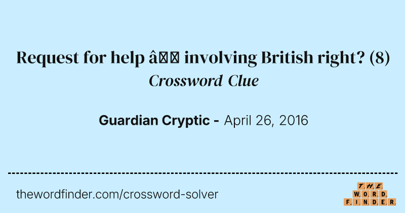 Request for help — involving British right? crossword clue image