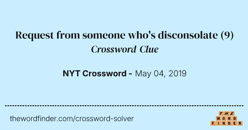Request from someone who's disconsolate crossword clue image