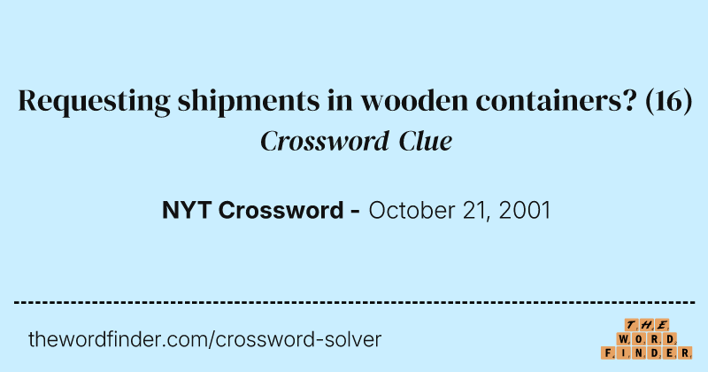 Requesting shipments in wooden containers? crossword clue image