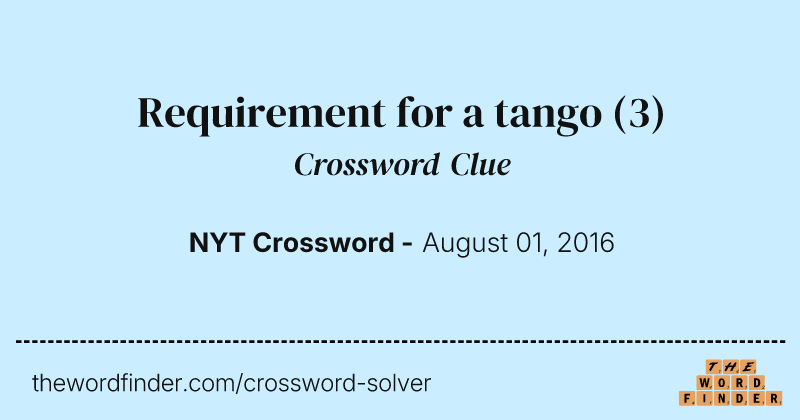 Requirement for a tango crossword clue image