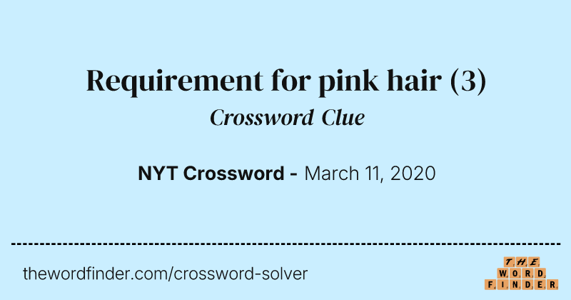Requirement for pink hair crossword clue image