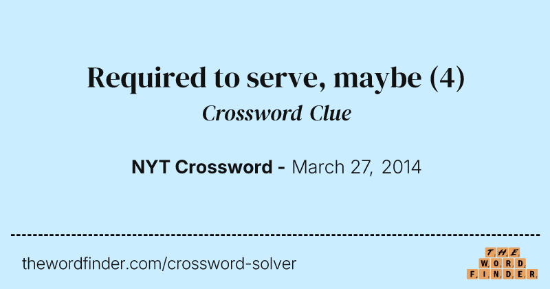 Required to serve, maybe crossword clue image