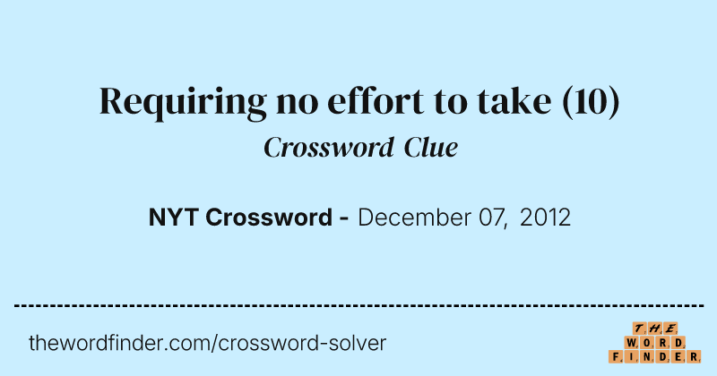 Requiring no effort to take crossword clue image