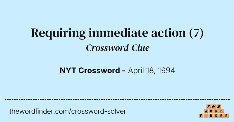 Requiring immediate action crossword clue image