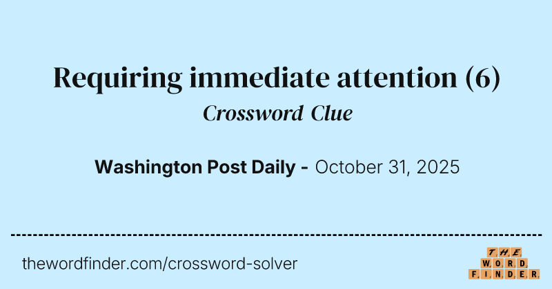 Requiring immediate attention crossword clue image