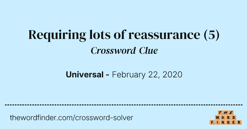 Requiring lots of reassurance crossword clue image