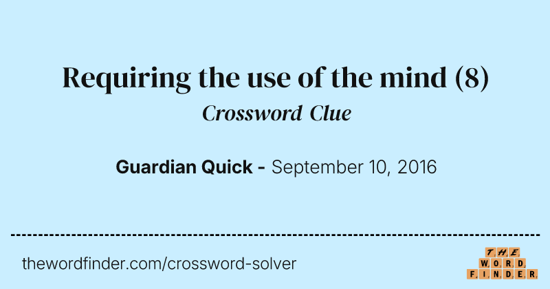 Requiring the use of the mind crossword clue image