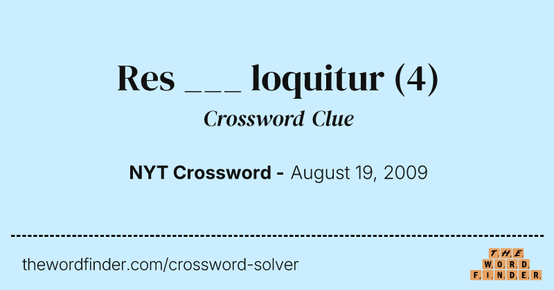Res ___ loquitur crossword clue image