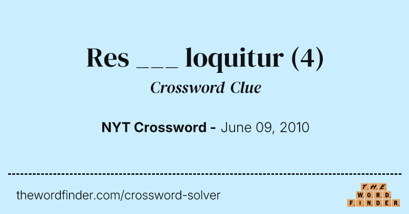 Res ___ loquitur crossword clue image