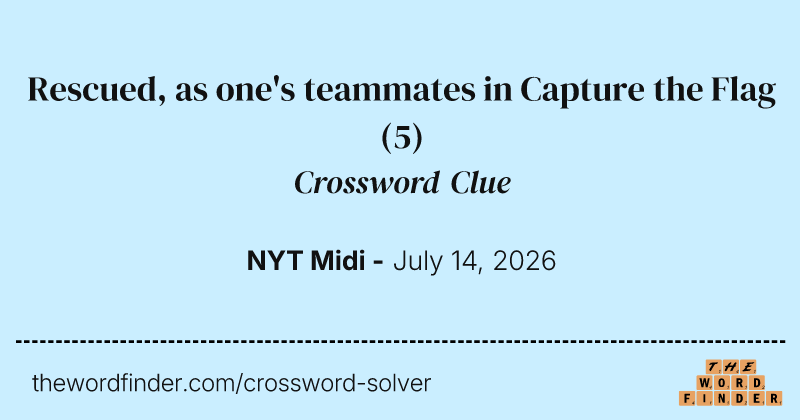 Rescued, as one's teammates in Capture the Flag crossword clue image