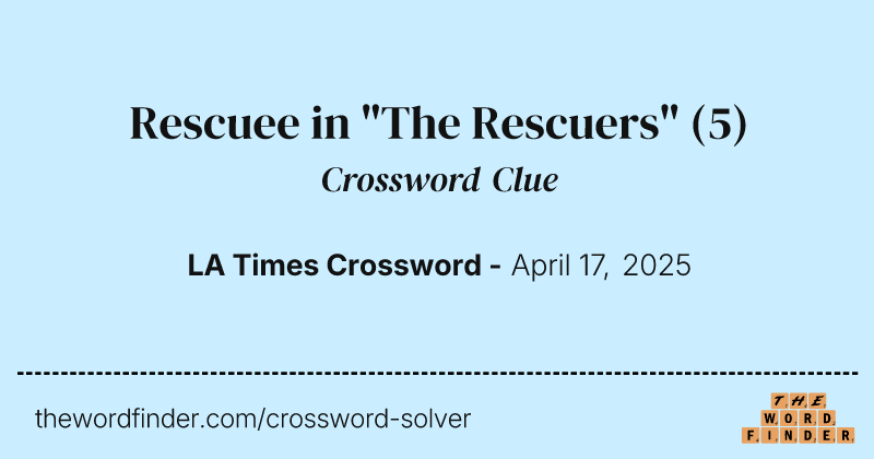 Rescuee in "The Rescuers" crossword clue image