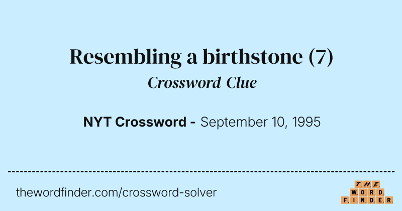 Resembling a birthstone crossword clue image