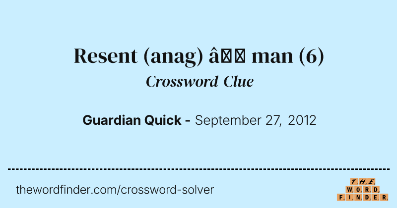Resent (anag) — man crossword clue image
