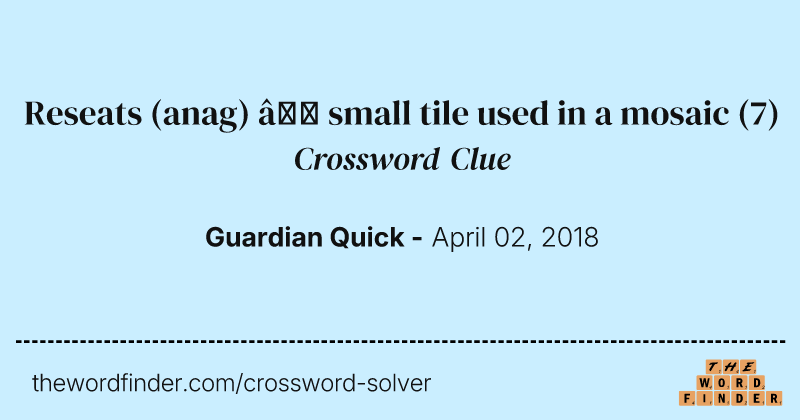 Reseats (anag) — small tile used in a mosaic crossword clue image