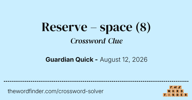 Reserve – space crossword clue image