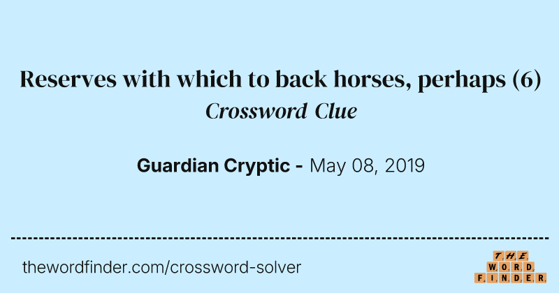 Reserves with which to back horses, perhaps crossword clue image