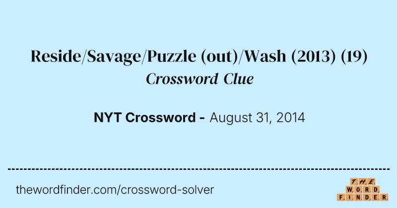 Reside/Savage/Puzzle (out)/Wash (2013) crossword clue image