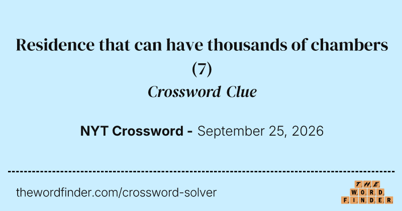 Residence that can have thousands of chambers crossword clue image