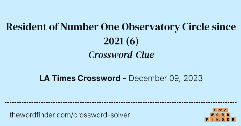 Resident of Number One Observatory Circle since 2021 crossword clue image