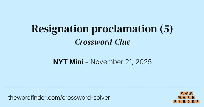 Resignation proclamation crossword clue image