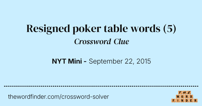 Resigned poker table words crossword clue image