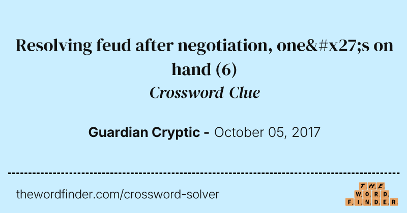 Resolving feud after negotiation, one's on hand crossword clue image