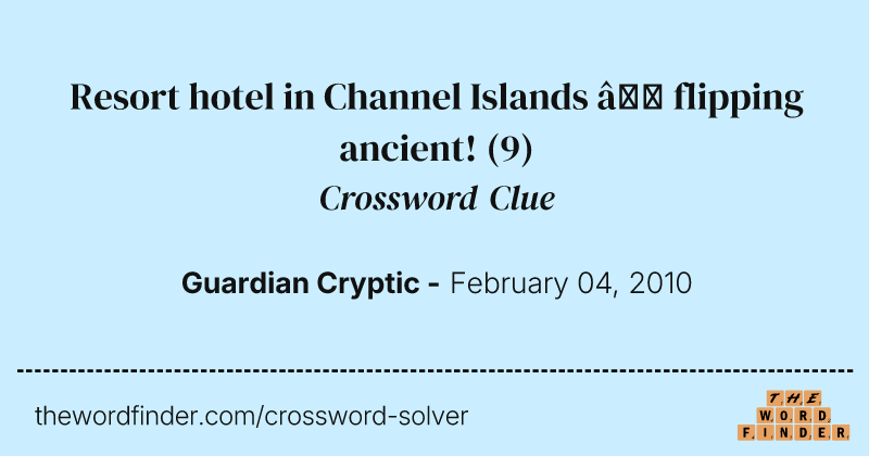 Resort hotel in Channel Islands — flipping ancient! crossword clue image
