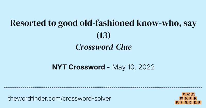 Resorted to good old-fashioned know-who, say crossword clue image