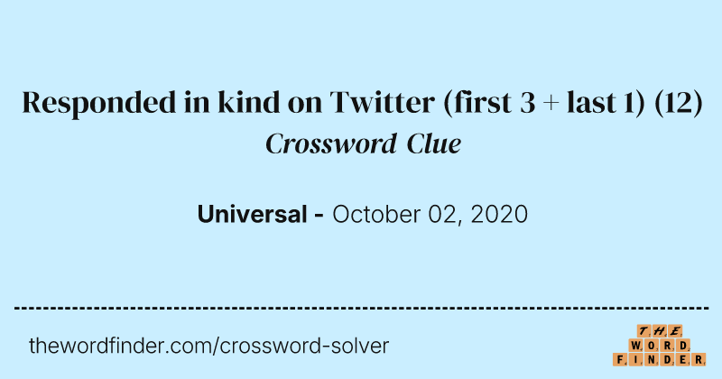 Responded in kind on Twitter (first 3 + last 1) crossword clue image