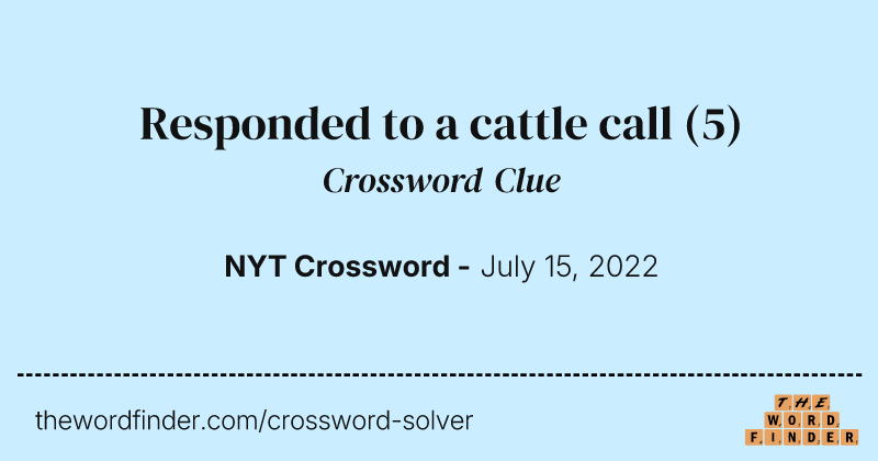 Responded to a cattle call crossword clue image