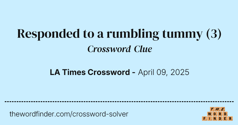 Responded to a rumbling tummy crossword clue image