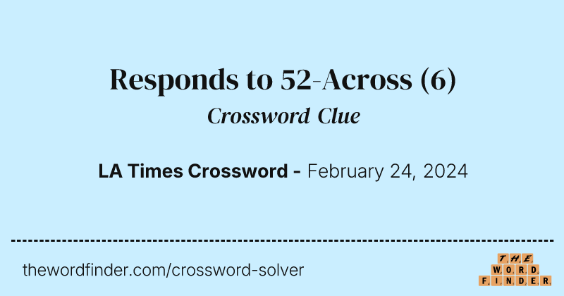 Responds to 52-Across crossword clue image